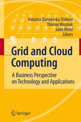 Grid and Cloud Computing: A Business Perspective on Technology and Applications 2010 ed.