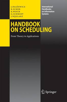 Handbook on Scheduling: From Theory to Applications 2007 ed.