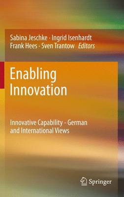Enabling Innovation: Innovative Capability - German and International Views 2011 ed.