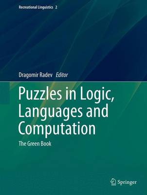 Puzzles in Logic, Languages and Computation: The Green Book 2013 ed.
