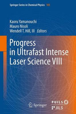Progress in Ultrafast Intense Laser Science VIII 2012 ed.