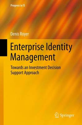 Enterprise Identity Management: Towards an Investment Decision Support Approach 2013 ed.