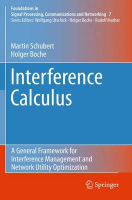 Interference Calculus: A General Framework for Interference Management and Network Utility  Optimization 2012 ed.