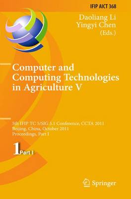Computer and Computing Technologies in Agriculture: 5th IFIP TC 5, SIG 5.1 International Conference, CCTA 2011, Beijing, China,  October 29-31, 2011, Proceedings, Part I 2012 ed.