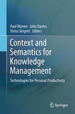 Context and Semantics for Knowledge Management: Technologies for Personal Productivity 2011 ed.
