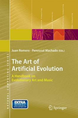 Art of Artificial Evolution: A Handbook on Evolutionary Art and Music 2008 ed.