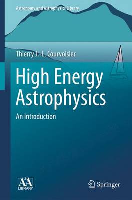 High Energy Astrophysics: An Introduction 2013 ed.