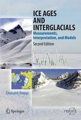 Ice Ages and Interglacials: Measurements, Interpretation, and Models 2nd ed. 2012