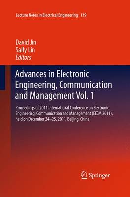 Advances in Electronic Engineering, Communication and Management Vol.1: Proceedings of 2011 International Conference on Electronic Engineering,  Communication and Management(EECM 2011), held on December 24-25, 2011, Beijing, China