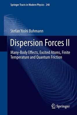 Dispersion Forces II: Many-Body Effects, Excited Atoms, Finite Temperature and Quantum Friction 2012 ed.