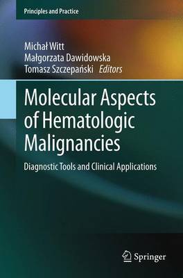 Molecular Aspects of Hematologic Malignancies: Diagnostic Tools and Clinical Applications 2012 ed.