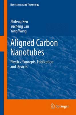 Aligned Carbon Nanotubes: Physics, Concepts, Fabrication and Devices 2013 ed.