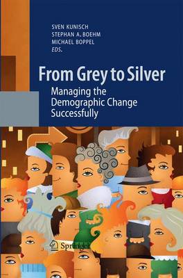 From Grey to Silver: Managing the Demographic Change Successfully 2011 ed.