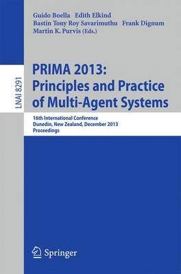 PRIMA 2013: Principles and Practice of Multi-Agent Systems: 16th International Conference, Dunedin, New Zealand, December 1-6, 2013.  Proceedings 2013 ed.