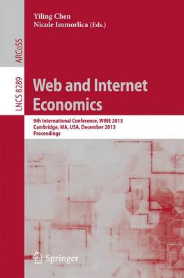 Web and Internet Economics: 9th International Conference, WINE 2013, Cambridge, MA, USA, December 1-14,  2013, Proceedings 2013 ed.