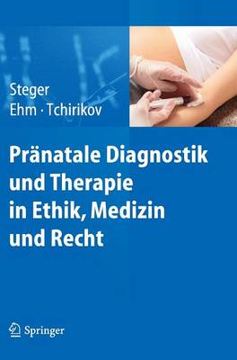 PrÃ¤natale Diagnostik und Therapie in Ethik, Medizin und Recht