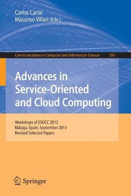 Advances in Service-Oriented and Cloud Computing: Workshops of ESOCC 2013, Malaga, Spain, September 11-13, 2013, Revised Selected Papers