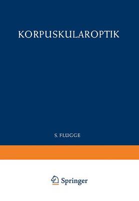 Optics of Corpuscles / Korpuskularoptik