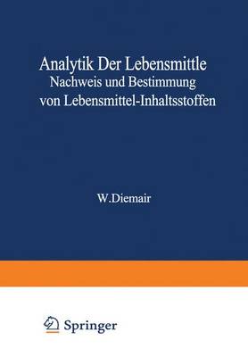Analytik Der Lebensmittel Nachweis Und Bestimmung Von   Lebensmittel-Inhaltsstoffen Softcover Reprint of the Original 1st 1967 ed.