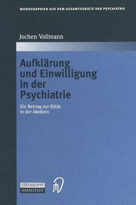 AufklÃ¤rung und Einwilligung in der Psychiatrie: Ein Beitrag zur Ethik in der Medizin