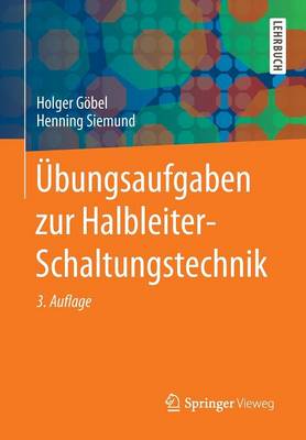 Übungsaufgaben Zur Halbleiter-Schaltungstechnik 3rd 3., Aktualisierte Aufl. 2014 ed.