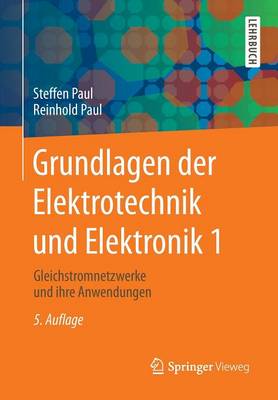 Grundlagen der Elektrotechnik und Elektronik 1: Gleichstromnetzwerke und ihre Anwendungen
