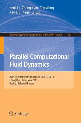Parallel Computational Fluid Dynamics: 25th International Conference, ParCFD 2013, Changsha, China, May 20-24,  2013. Revised Selected Papers 2014 ed.