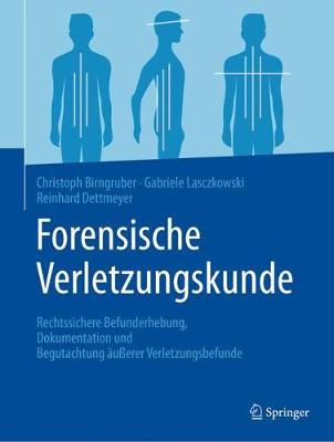 Forensische Verletzungskunde: Rechtssichere Befunderhebung, Dokumentation und Begutachtung äußerer  Verletzungsbefunde 1. Aufl. 2020 ed.