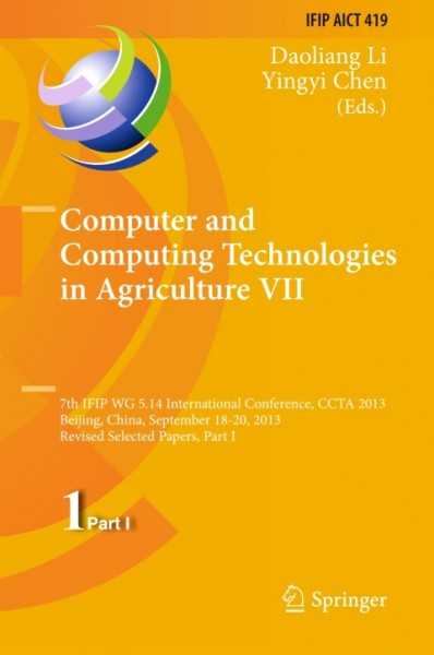 Computer and Computing Technologies in Agriculture VII: 7th IFIP WG 5.14 International Conference, CCTA 2013, Beijing, China, September 18-20, 2013, Revised Selected Papers, Part I