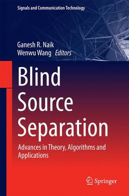Blind Source Separation: Advances in Theory, Algorithms and Applications