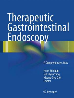 Therapeutic Gastrointestinal Endoscopy: A Comprehensive Atlas 1st ed. 2015