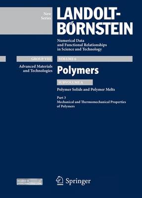 Part 3: Mechanical and Thermomechanical Properties of Polymers: Subvolume A: Polymer Solids and Polymer Melts 2014 ed.