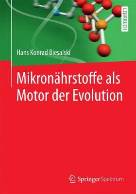 Mikronährstoffe als Motor der Evolution 2015 ed.