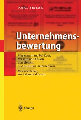 Unternehmensbewertung: Wertermittlung bei Kauf, Verkauf und Fusion von kleinen und mittleren  Unternehmen Softcover reprint of the original 1st ed. 2004