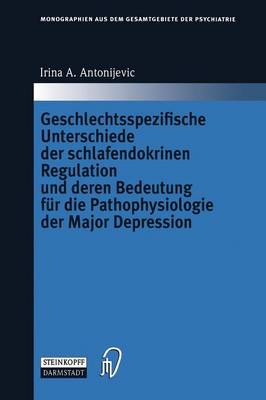 Geschlechtsspezifische Unterschiede der schlafendokrinen Regulation und  deren Bedeutung für die Pathophysiologie der Major Depression Softcover reprint of the original 1st ed. 2004