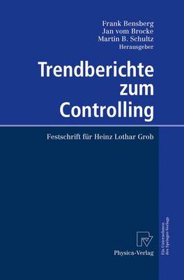 Trendberichte zum Controlling: Festschrift für Heinz Lothar Grob Softcover reprint of the original 1st ed. 2004