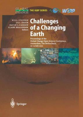 Challenges of a Changing Earth: Proceedings of the Global Change Open Science Conference, Amsterdam, The Netherlands, 10-13 July 2001