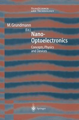 Nano-Optoelectronics: Concepts, Physics and Devices Softcover reprint of the original 1st ed. 2002