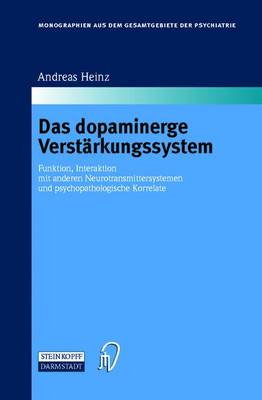 Das dopaminerge Verstärkungssystem: Funktion, Interaktion mit anderen Neurotransmittersystemen und  psychopathologische Korrelate Softcover reprint of the original 1st ed. 2000