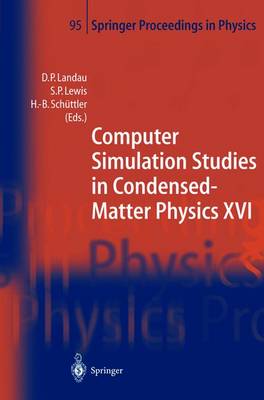 Computer Simulation Studies in Condensed-Matter Physics XVI: Proceedings of the Fifteenth Workshop, Athens, GA, USA, February 2428, 2003 Softcover reprint of the original 1st ed. 2004