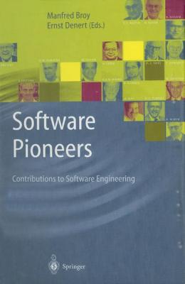 Software Pioneers: Contributions to Software Engineering Softcover reprint of the original 1st ed. 2002