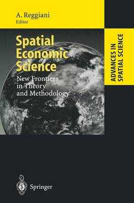 Spatial Economic Science: New Frontiers in Theory and Methodology Softcover reprint of the original 1st ed. 2000