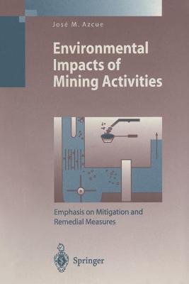 Environmental Impacts of Mining Activities: Emphasis on Mitigation and Remedial Measures Softcover reprint of the original 1st ed. 1999