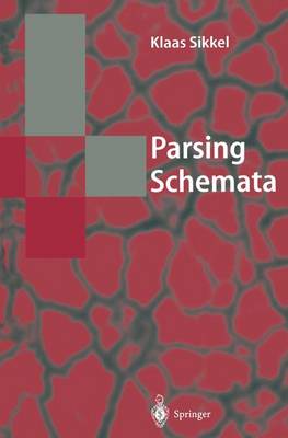 Parsing Schemata: A Framework for Specification and Analysis of Parsing Algorithms Softcover reprint of the original 1st ed. 1997