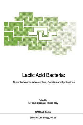 Lactic Acid Bacteria: Current Advances in Metabolism, Genetics and Applications Softcover reprint of the original 1st ed. 1996