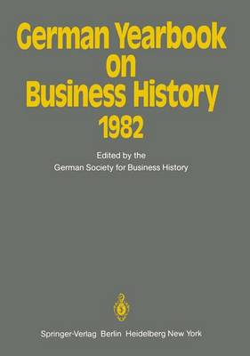 German Yearbook on Business History 1982 Softcover reprint of the original 1st ed. 1982
