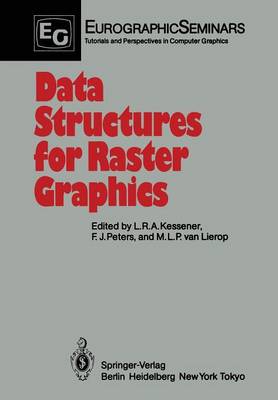 Data Structures for Raster Graphics: Proceedings of a Workshop held at Steensel, The Netherlands, June 2428, 1985 Softcover reprint of the original 1st ed. 1986