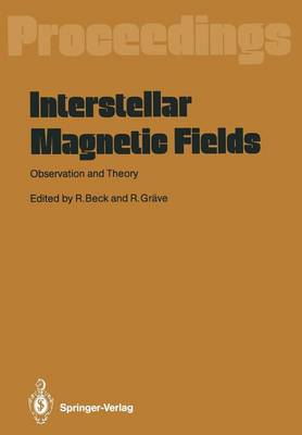 Interstellar Magnetic Fields: Observation and Theory Proceedings of a Workshop, Held at Scholß Ringberg,  Tegernsee, September 812, 1986 Softcover reprint of the original 1st ed. 1987