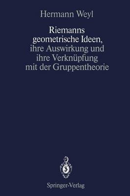 Riemanns geometrische Ideen, ihre Auswirkung und ihre Verknüpfung mit der  Gruppentheorie Softcover reprint of the original 1st ed. 1988