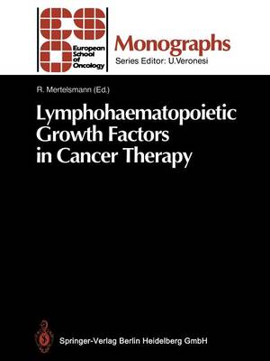 Lymphohaematopoietic Growth Factors in Cancer Therapy Softcover reprint of the original 1st ed. 1990